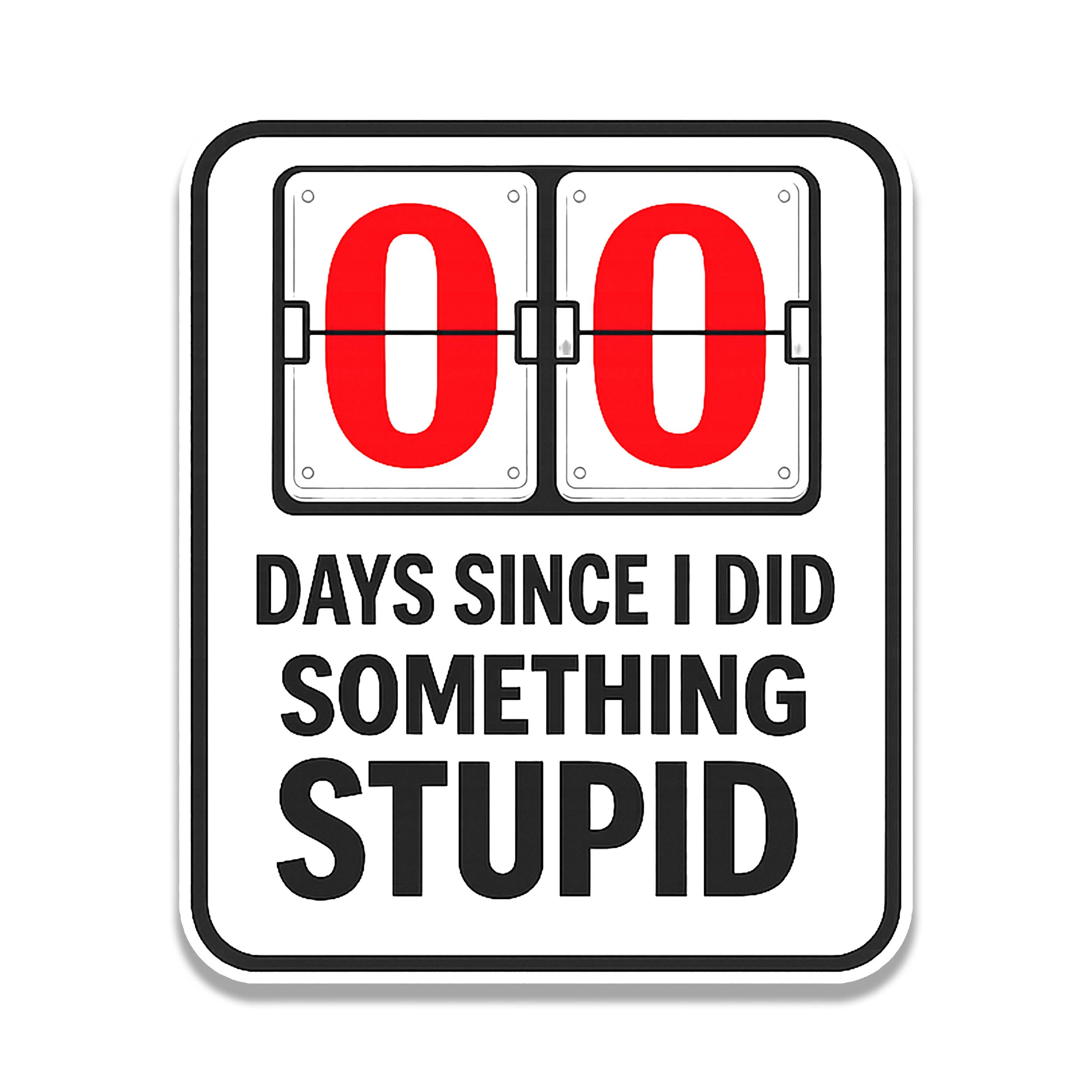 00 Days Since I did Something Stupid Vinyl Sticker