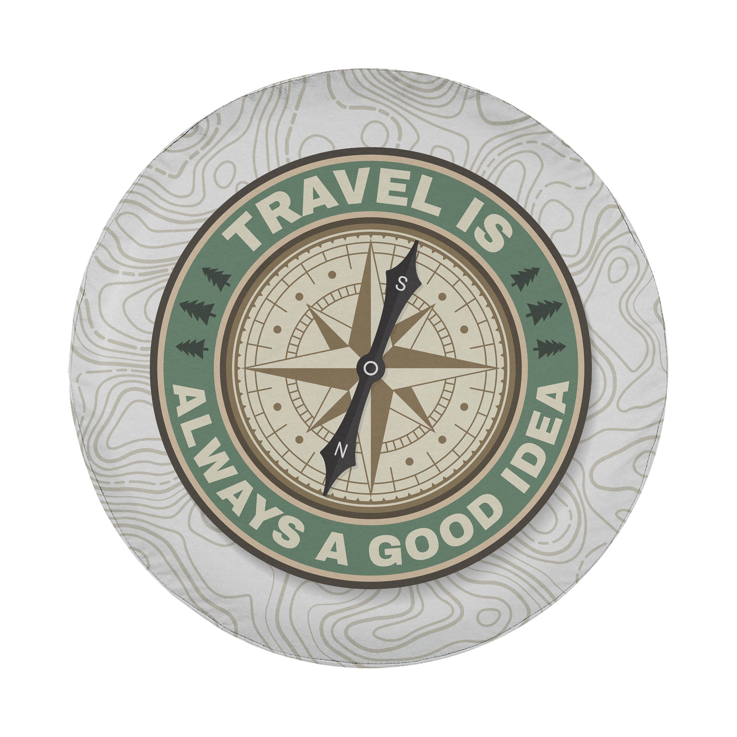 Travel Is Always A Good Idea tire cover round artwork sage compass pine tree icon topo map pattern