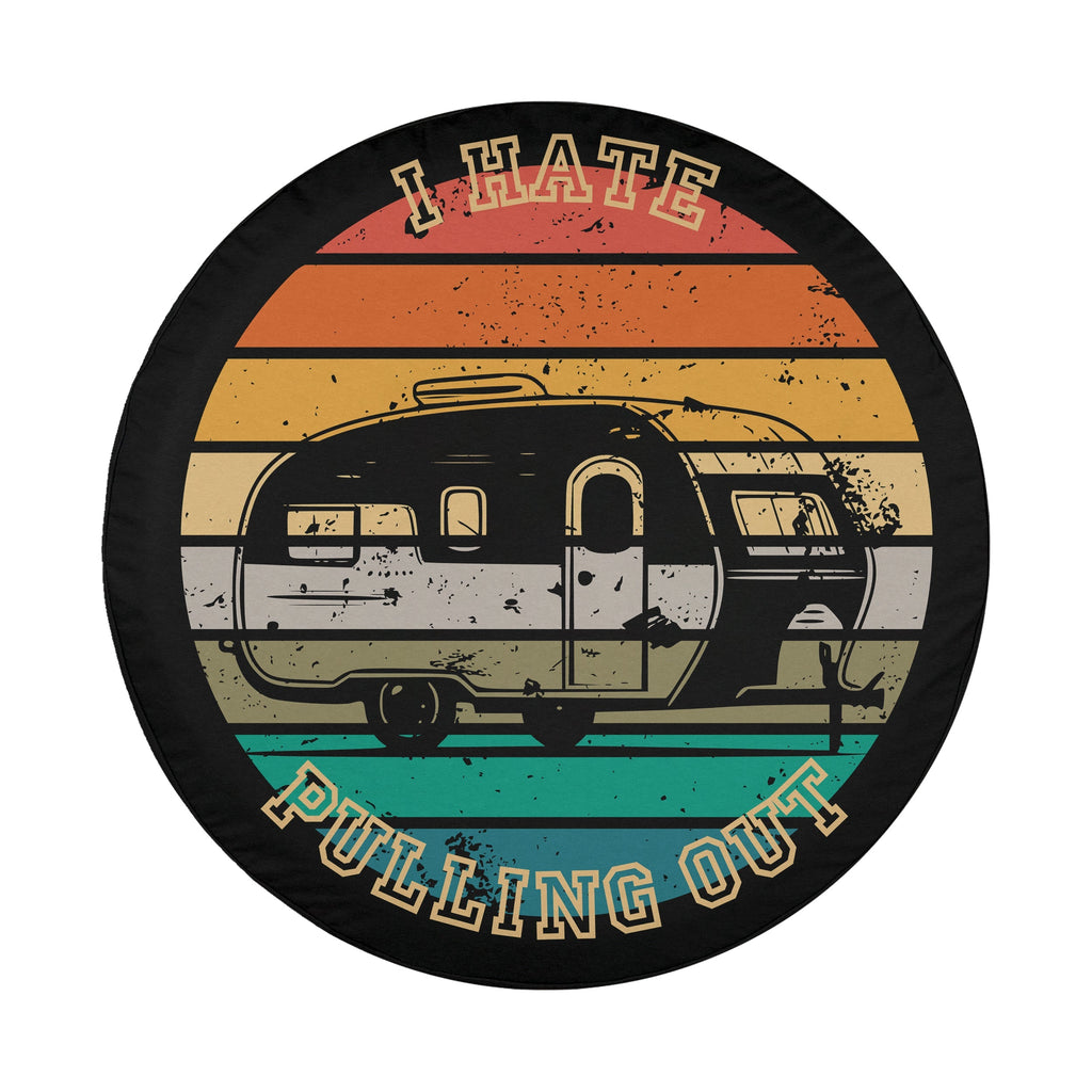 I Hate Pulling Out humorous camper RV spare tire cover with funny camping graphic and text