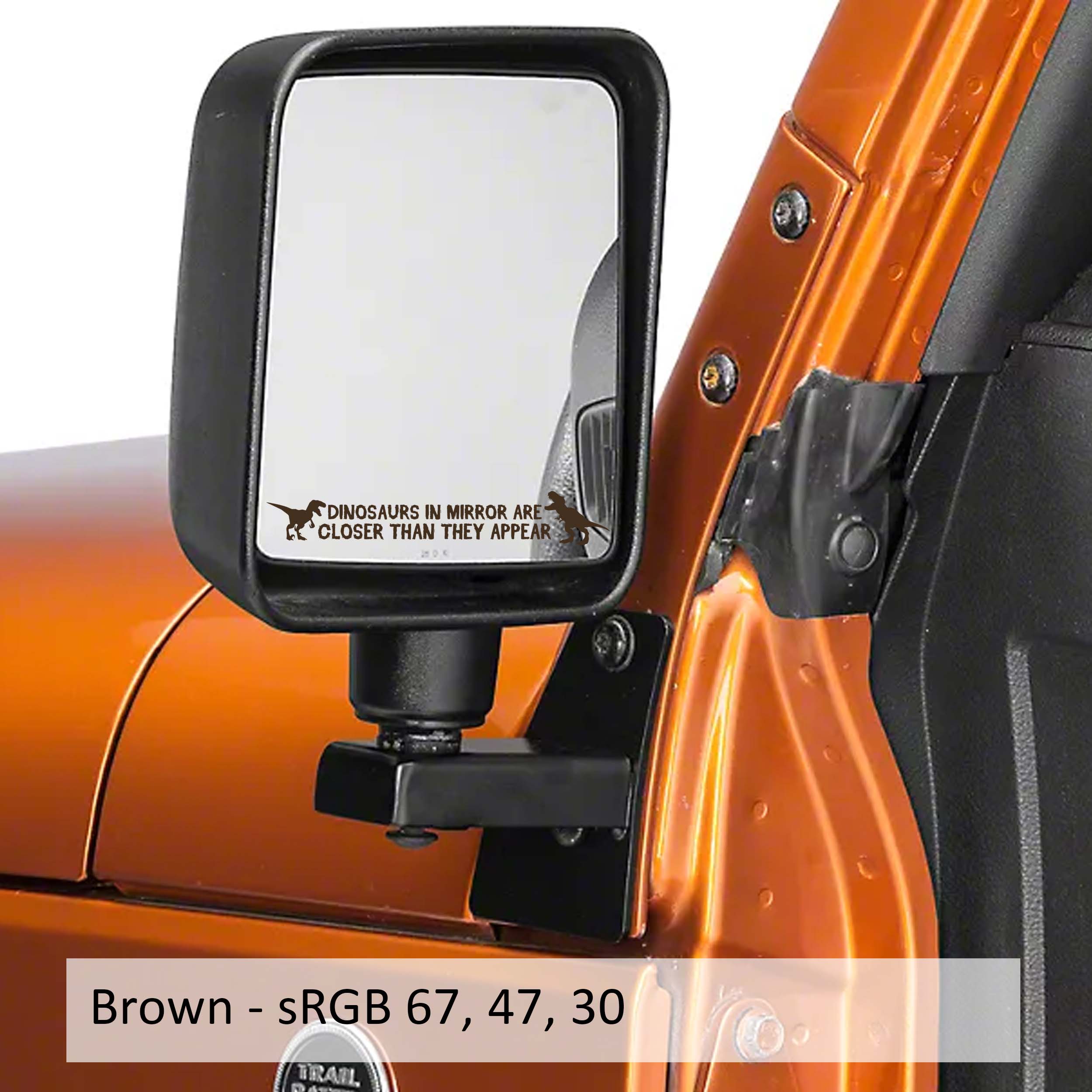 Brown dinosaurs in mirror are closer than they appear transfer decals applied to side mirror pair