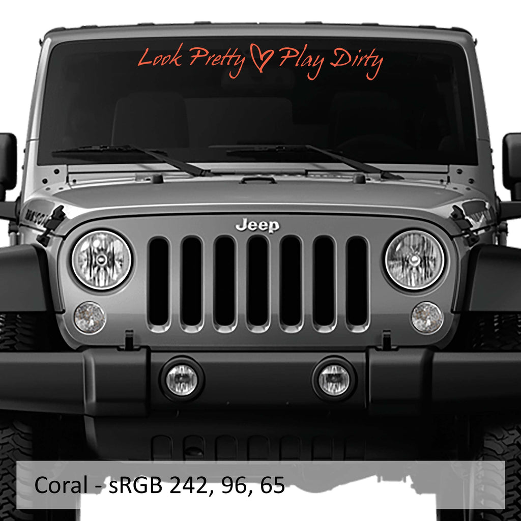 Look Pretty Play Dirty windshield banner displayed in coral script vinyl on a clean white photo backdrop