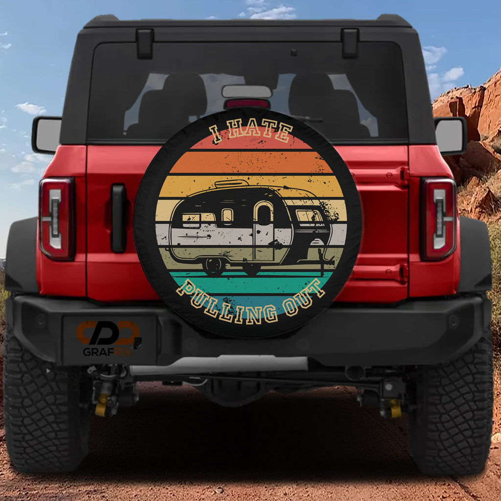 I Hate Pulling Out humorous camper RV spare tire cover with funny camping graphic and text