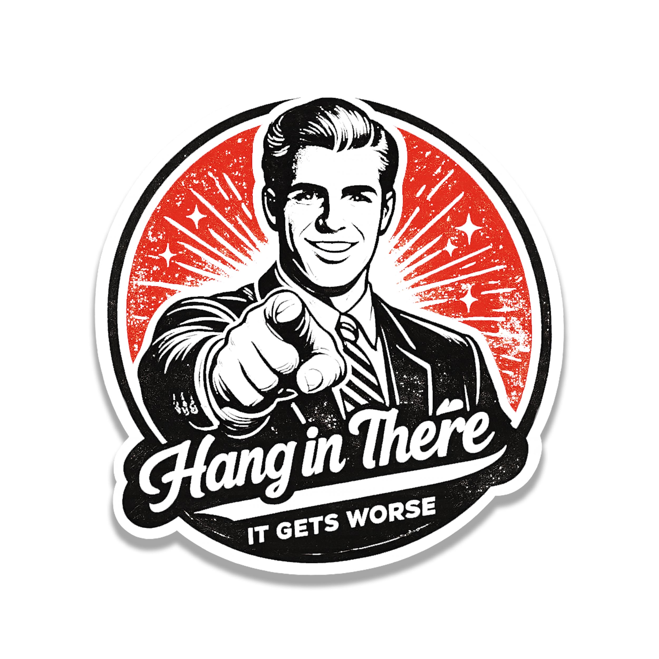 Hang In there It Gets Worse Vinyl Sticker