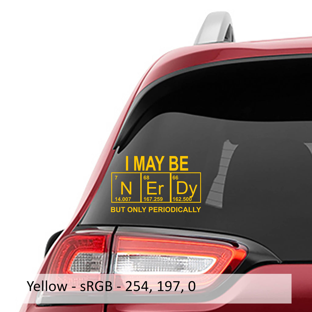 I May Be Nerdy But Only Periodically Vinyl Decal | Funny Science Sticker for Laptop, Water Bottle, Car, Notebook | Chemistry Nerd Gift