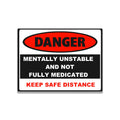 Danger Mentally Unstable Not Fully Medicated Vinyl Sticker for suitcase, laptop, car or water bottle, luggage tag, travel gift